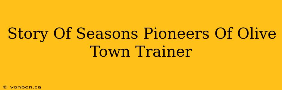 Story Of Seasons Pioneers Of Olive Town Trainer