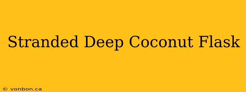 Stranded Deep Coconut Flask