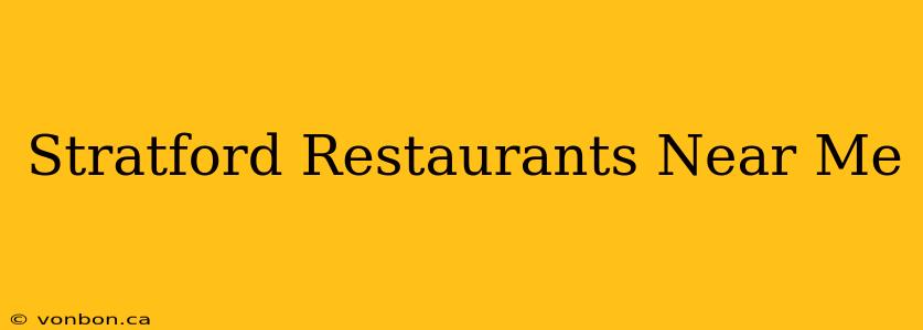 Stratford Restaurants Near Me