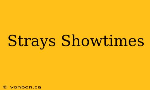 Strays Showtimes