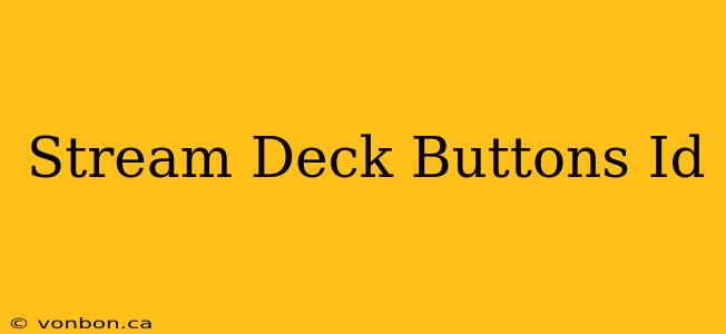 Stream Deck Buttons Id