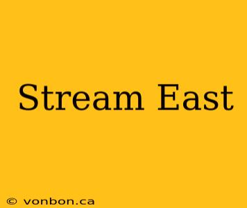 Stream East