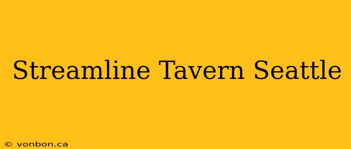 Streamline Tavern Seattle