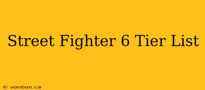 Street Fighter 6 Tier List