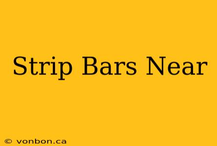 Strip Bars Near