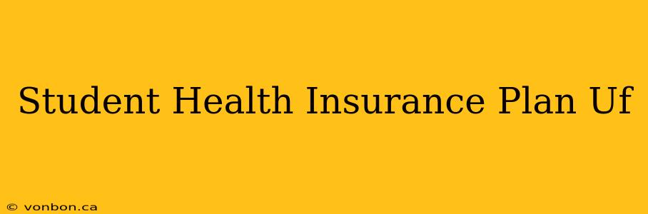 Student Health Insurance Plan Uf