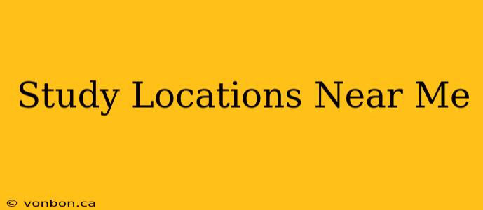 Study Locations Near Me