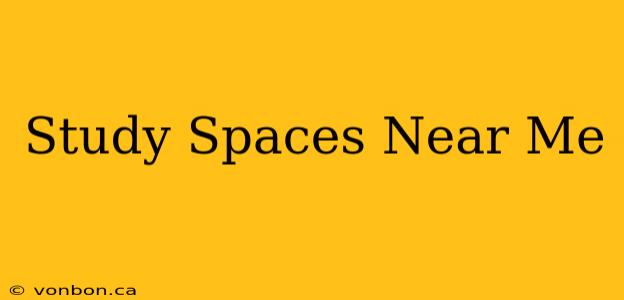 Study Spaces Near Me