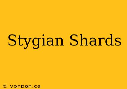 Stygian Shards