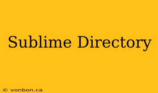 Sublime Directory