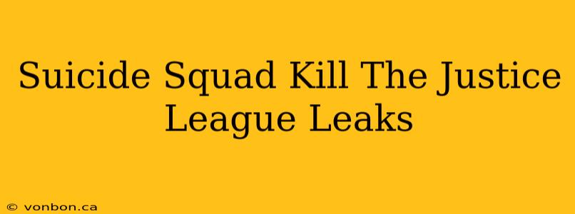 Suicide Squad Kill The Justice League Leaks