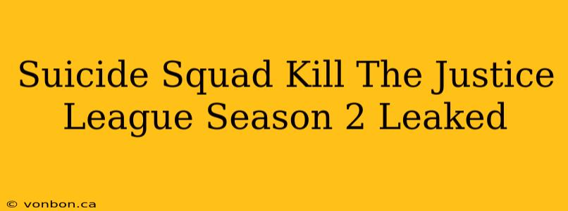 Suicide Squad Kill The Justice League Season 2 Leaked