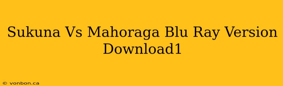 Sukuna Vs Mahoraga Blu Ray Version Download1