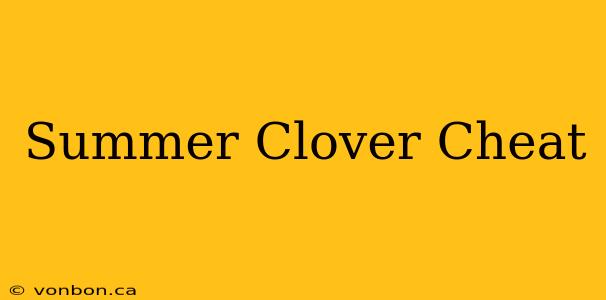 Summer Clover Cheat