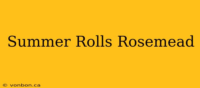 Summer Rolls Rosemead