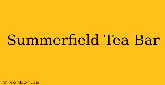 Summerfield Tea Bar