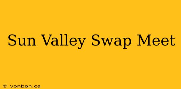 Sun Valley Swap Meet