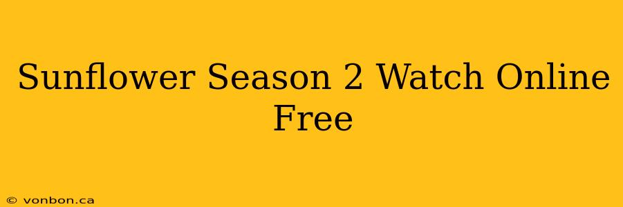 Sunflower Season 2 Watch Online Free