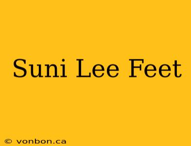 Suni Lee Feet