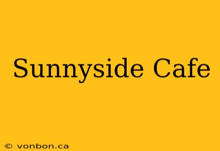 Sunnyside Cafe