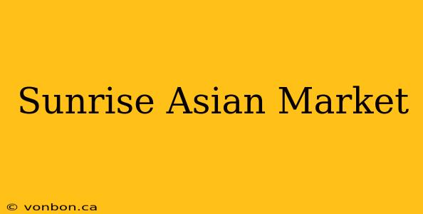 Sunrise Asian Market