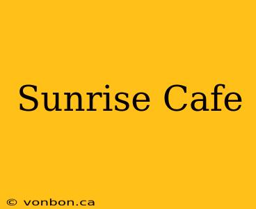 Sunrise Cafe