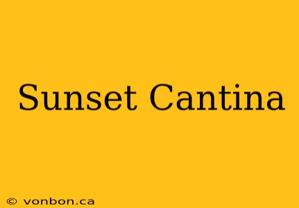 Sunset Cantina