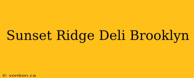 Sunset Ridge Deli Brooklyn