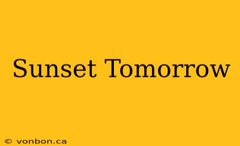 Sunset Tomorrow