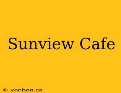 Sunview Cafe