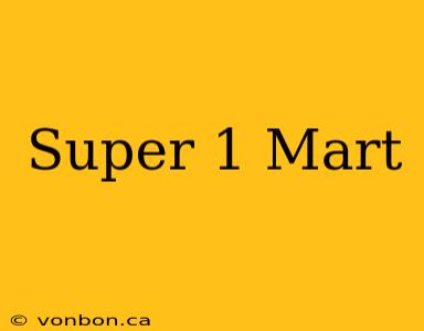 Super 1 Mart