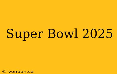 Super Bowl 2025