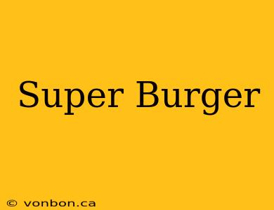 Super Burger