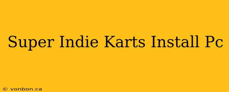 Super Indie Karts Install Pc