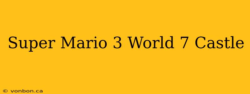 Super Mario 3 World 7 Castle