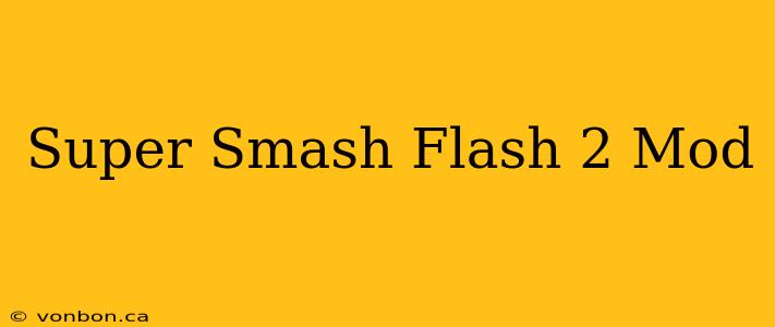 Super Smash Flash 2 Mod