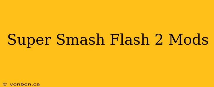 Super Smash Flash 2 Mods