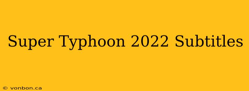 Super Typhoon 2022 Subtitles