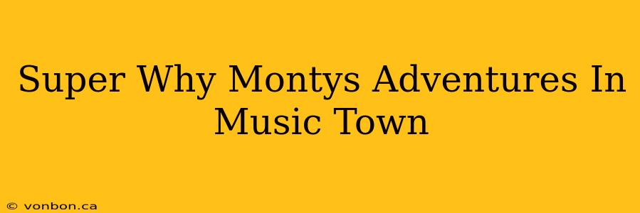 Super Why Montys Adventures In Music Town