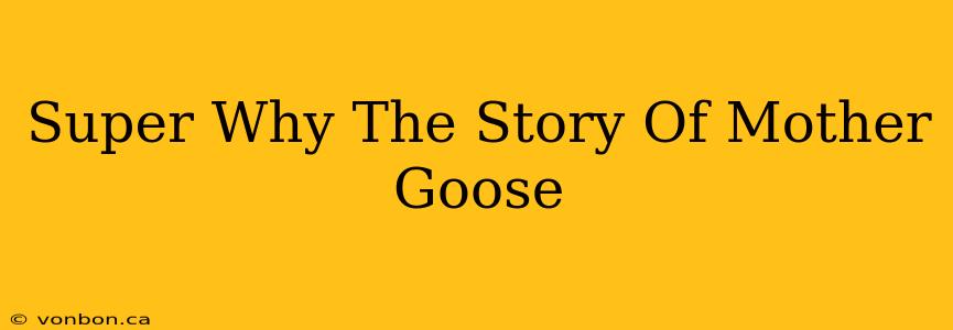 Super Why The Story Of Mother Goose