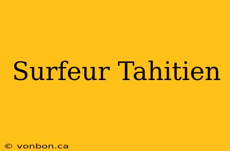 Surfeur Tahitien