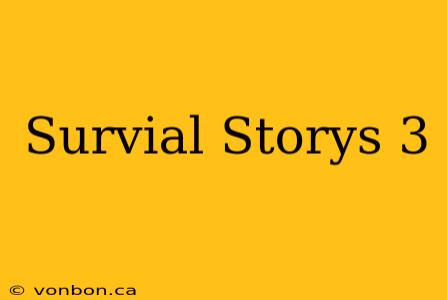 Survial Storys 3