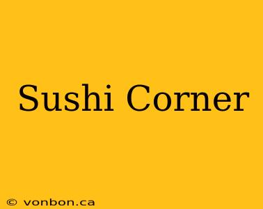 Sushi Corner