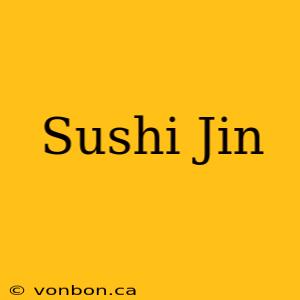 Sushi Jin