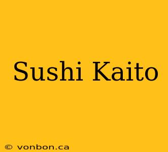 Sushi Kaito