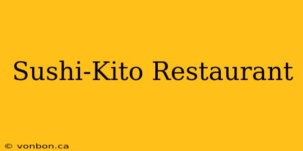 Sushi-Kito Restaurant