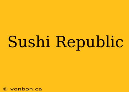 Sushi Republic