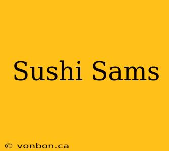 Sushi Sams