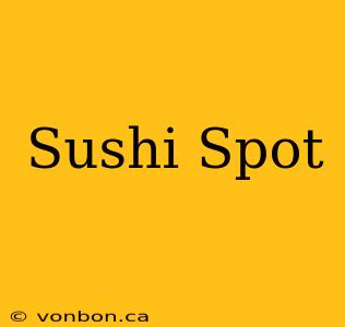 Sushi Spot