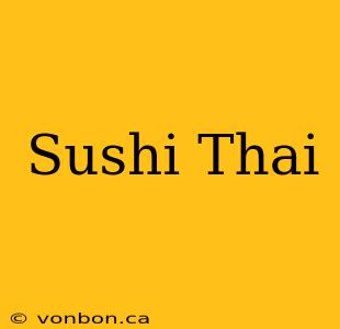 Sushi Thai